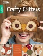 Crafty Critters di Vickie Clontz edito da Leisure Arts Inc