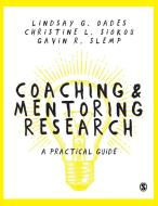 Coaching and Mentoring Research di Lindsay Oades, Christine L. Siokou, Gavin Slemp edito da SAGE Publications Ltd