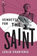 Vendetta for the Saint di Leslie Charteris edito da THOMAS & MERCER