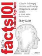 Studyguide For Managing Information And Knowledge In Organizations di Cram101 Textbook Reviews edito da Cram101