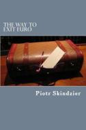 The Way to Exit Euro di MR Piotr Skindzier edito da Createspace