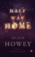 Half Way Home di Hugh Howey edito da Createspace