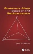Quaternary Alloys Based on II - VI Semiconductors di Vasyl Tomashyk edito da CRC Press