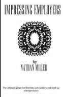 Impressing Employers di Nathan Miller edito da Createspace