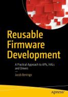 Reusable Firmware Development di Jacob Beningo edito da APRESS L.P.