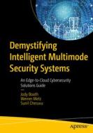 Demystifying Intelligent Multimode Security Systems di Lawrence Booth, Werner Metz, Sunil Cheruvu, Anahit Tarkhanyan edito da APress