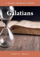 Galatians di Gary R. Small edito da WORD ALIVE PR