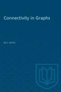 Connectivity in Graphs di W. T. Tutte edito da UNIV OF TORONTO PR