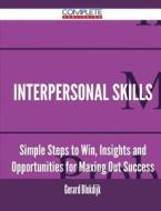 Interpersonal Skills - Simple Steps To Win, Insights And Opportunities For Maxing Out Success di Gerard Blokdijk edito da Complete Publishing