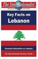 Key Facts on Lebanon: Essential Information on Lebanon di Patrick W. Nee edito da Createspace