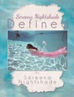 Sereena Nighshade Defined di Sereena Nightshade edito da Xlibris