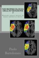Neuropsicologia Dell'attenzione 2: Disturbi Sensori-Motori Da Danno Emisferico Destro di Paolo Bartolomeo edito da Createspace