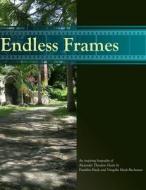 Endless Frames: An Inspiring Biography of Alexander Theodore Hazle di Franklin Hazle edito da Createspace