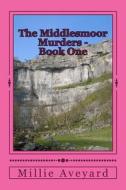 The Middlesmoor Murders - Book One di Millie Aveyard edito da Createspace