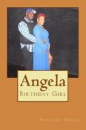Angela: Birthday Girl di Anthony Hosea edito da Createspace