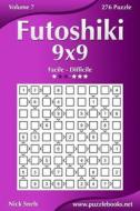 Futoshiki 9x9 - Da Facile a Difficile - Volume 7 - 276 Puzzle di Nick Snels edito da Createspace
