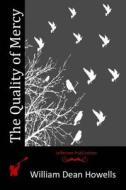 The Quality of Mercy di William Dean Howells edito da Createspace