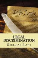 Legal Discrimination di Nehemiah Flynt edito da Createspace