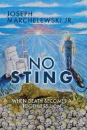 No Sting: When Death Becomes a Toothless Lion di Joseph Marchelewski Jr edito da XULON PR
