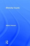 Ethnicity Counts di William Petersen edito da Transaction Publishers