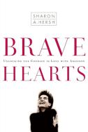 Bravehearts di Sharon A Hersh edito da Waterbrook Press