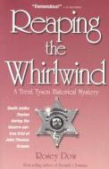Reaping the Whirlwind: A Trent Tyson Historical Mystrey di Rosey Dow edito da Winepress Publishing