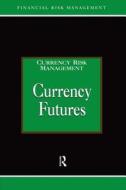 Currency Futures di A. Graham edito da Taylor & Francis Inc