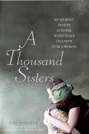 A Thousand Sisters di Lisa J. Shannon edito da Seal Press