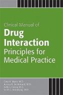 Clinical Manual Of Drug Interaction Principles For Medical Practice di Gary H. Wynn, Jessica R. Oesterheld, Kelly L. Cozza, Scott C. Armstrong edito da American Psychiatric Association Publishing