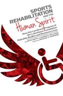 Sports Rehabilitation and the Human Spirit: How the Landmark Program at the Lakeshore Foundation Rebuilds Bodies and Res di Anita Smith, Horace Randall Williams edito da NEWSOUTH BOOKS