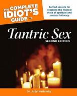 The Complete Idiot's Guide to Tantric Sex, 2nd Edition di Judith Kuriansky, Judy Kuriansky edito da Alpha Books