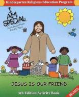 I Am Special: Jesus Is Our Friend di Joan Ensor Plum, Paul S. Plum edito da Our Sunday Visitor (IN)