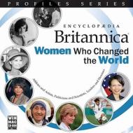 Women Who Changed the World di Encyclopedia Britannica edito da Encyclopaedia Britannica