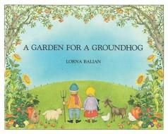 A Garden for a Groundhog di Lorna Balian edito da Star Bright Books