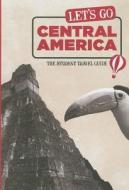 Let\'s Go Central America di Harvard Student Agencies Inc. edito da Avalon Travel Publishing