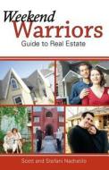 Weekend Warriors Guide To Real Estate di Scott Nachatilo, Stefani Nachatilo edito da Tate Publishing & Enterprises