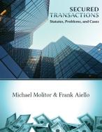 Secured Transactions, Statutes, Problems and Cases di Michael K. Molitor, Frank C. Aiello edito da Vandeplas Publishing