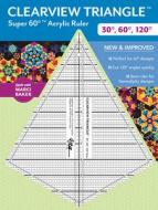 Clearview Triangle Super 60 Degrees Acrylic Ruler di Marci Baker edito da C & T Publishing