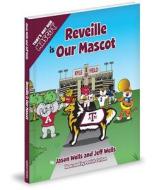 Reveille Is Our Mascot di Jason Wells, Jeff Wells edito da Mascot Books