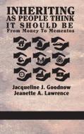 Inheriting as People Think It Should Be di Jacqueline J. Goodnow, Jeanette A. Lawrence edito da Information Age Publishing