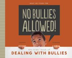 No Bullies Allowed!: The Kids' Book of Dealing with Bullies di Anders Hanson edito da ABDO PUB CO