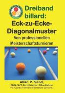 Dreiband Billard - Eck-Zu-Ecke-Diagonalmuster: Von Professionellen Meisterschaftsturnieren di Allan P. Sand edito da BILLIARD GODS PROD