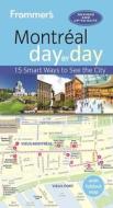 Frommer's Montreal Day by Day di Matthew Barber, Leslie Brokaw, Erin Trahan edito da FROMMERMEDIA