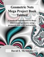 Geometric Nets Mega Project Book - Tabbed di David E. McAdams edito da Life is a Story Problem LLC