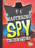 Mastering Spy Techniques di Deanna Caswell edito da BLACK RABBIT BOOKS