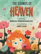 The Sounds Of Heaven di Deborah Trogdon Barefoot edito da WestBow Press