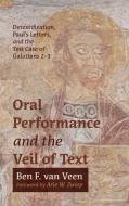 Oral Performance and the Veil of Text di Ben F. van Veen edito da Pickwick Publications