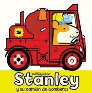 Stanley Y Su Camión de Bomberos di William Bee edito da PEACHTREE PUBL LTD