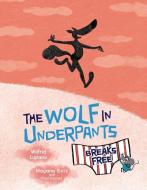 The Wolf in Underpants Breaks Free di Wilfrid Lupano edito da GRAPHIC UNIVERSE