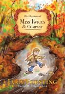 The Adventures Of Miss Twiggs Company di LUCY FORSTING edito da Lightning Source Uk Ltd